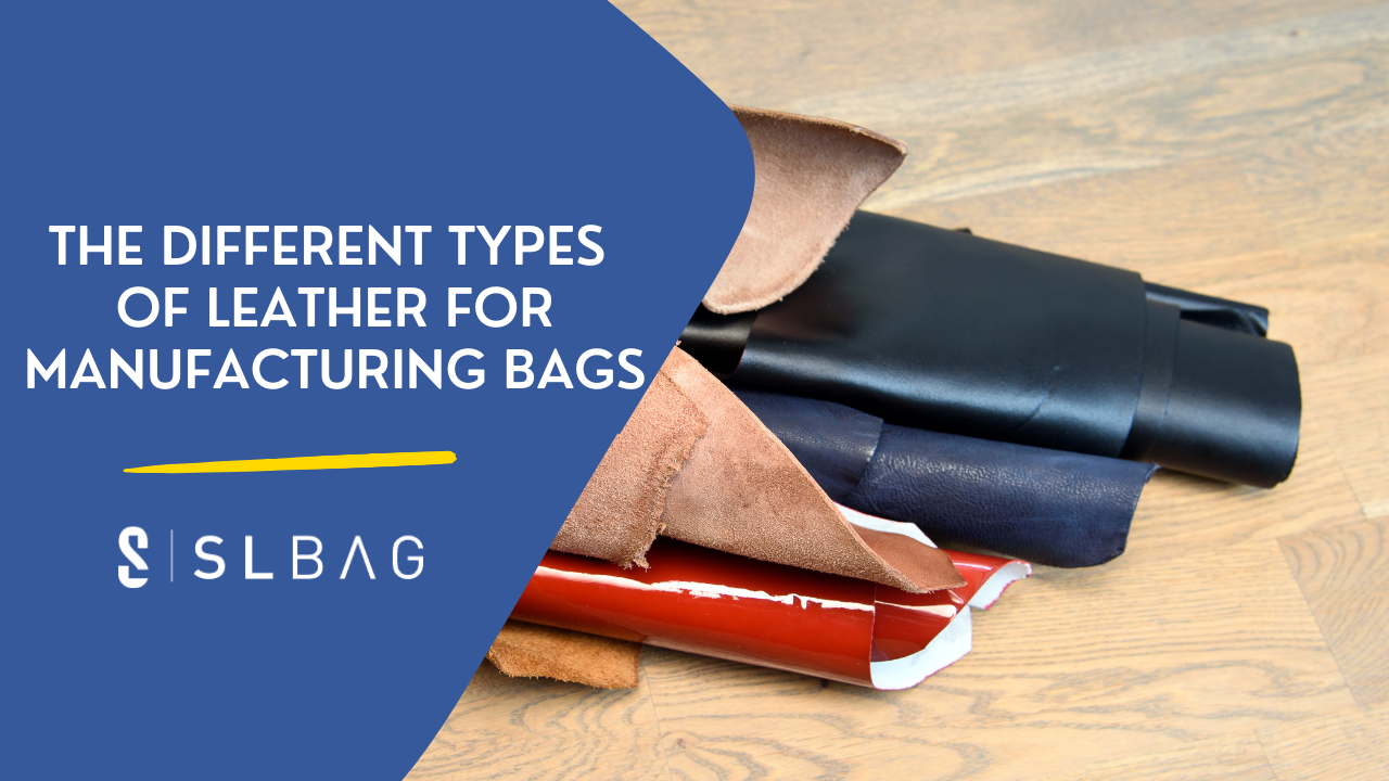 How To Choose Leather For Bag Manufacturing In 2022? SLBAG