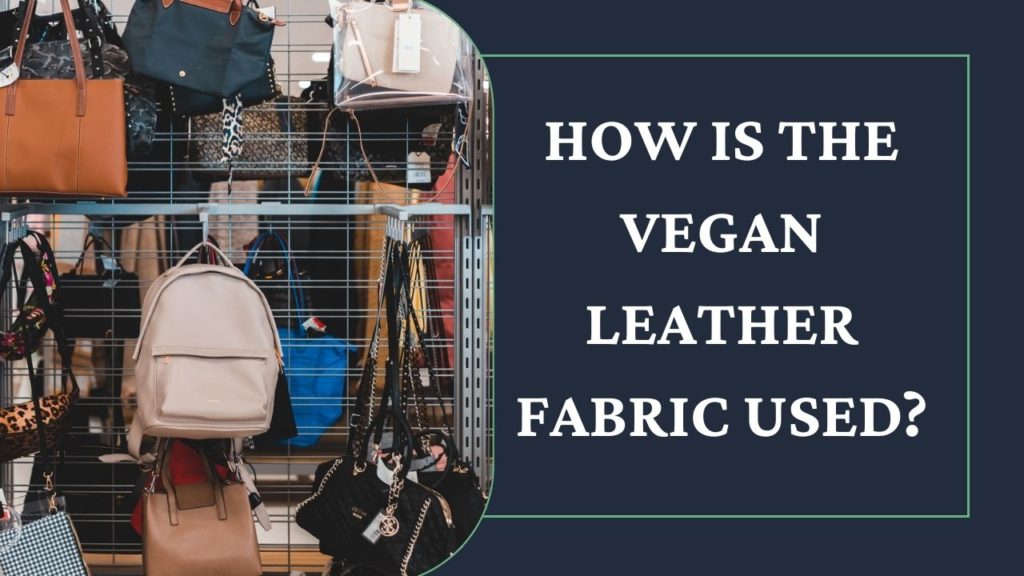 How Vegan Leather Is Made?